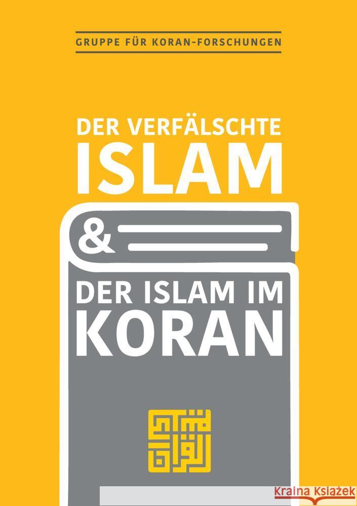 Der verfälschte Islam und der Islam im Koran Gruppe für Koranforschungen 9783384540133 tredition - książka