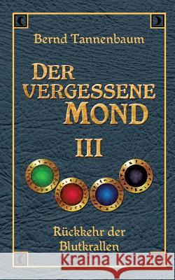 Der Vergessene Mond Bd III Tannenbaum, Bernd 9783849591540 Tredition Gmbh - książka