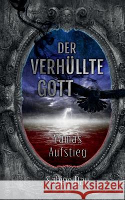Der verhüllte Gott: Yamas Aufstieg Dau, Sabine 9783734791888 Books on Demand - książka