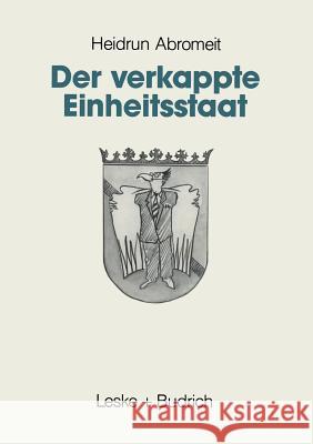 Der Verkappte Einheitsstaat Heidrun Abromeit 9783810009562 Leske + Budrich - książka