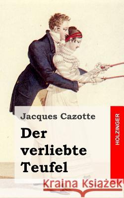 Der verliebte Teufel: (Le Diable amoureux) Cazotte, Jacques 9781482371345 Createspace - książka