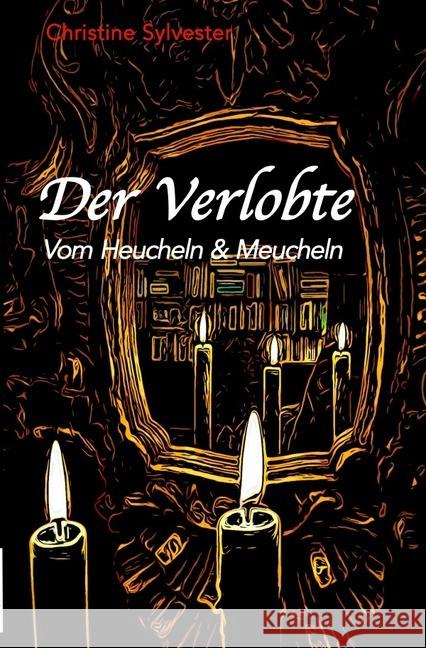 Der Verlobte : Vom Heucheln & Meucheln Sylvester, Christine 9783748536093 epubli - książka