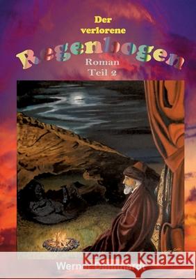 Der verlorene Regenbogen Teil2 Werner D?hnhardt 9783819267932 Bod - Books on Demand - książka