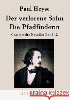 Der verlorene Sohn / Die Pfadfinderin: Gesammelte Novellen Band 13 Paul Heyse 9783843028417 Hofenberg - książka