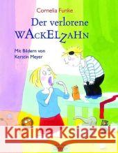 Der verlorene Wackelzahn Funke, Cornelia Meyer, Kerstin  9783789165139 Oetinger - książka