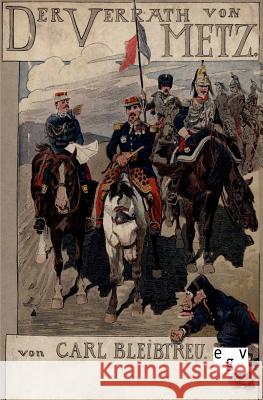 Der Verrat Von Metz Bleibtreu, Carl 9783863820824 Europäischer Geschichtsverlag - książka