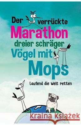 Der verrückte Marathon dreier schräger Vögel mit Mops Della Torre, Klaus 9783746924991 Tredition Gmbh - książka