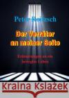 Der Verräter an meiner Seite - Erinnerungen an ein bewegtes Leben Roitzsch (Cotb), Peter 9783745088670 epubli