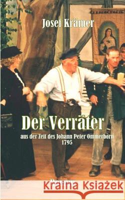 Der Verräter: Aus der Zeit des Johann Peter Ommerborn 1795 Krämer, Josef 9783743115385 Books on Demand - książka