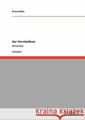 Der Verschollene: (Amerika) Kafka, Franz 9783640231201 Grin Verlag - książka