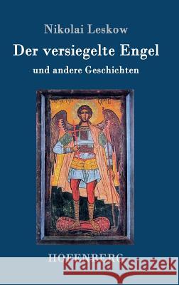 Der versiegelte Engel: und andere Geschichten Leskow, Nikolai 9783743703704 Hofenberg - książka