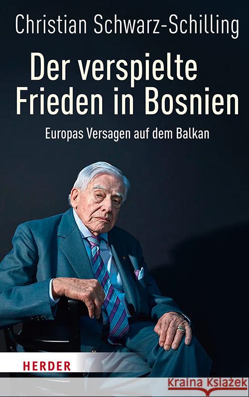 Der verspielte Frieden in Bosnien Schwarz-Schilling, Christian 9783451389085 Herder, Freiburg - książka