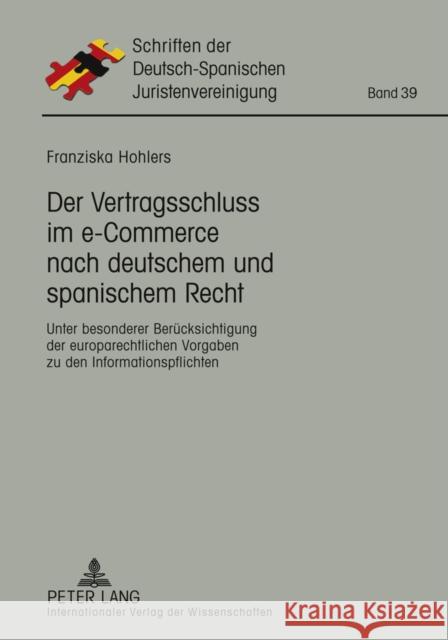 Der Vertragsschluss Im E-Commerce Nach Deutschem Und Spanischem Recht: Unter Besonderer Beruecksichtigung Der Europarechtlichen Vorgaben Zu Den Inform As Hispano-Alemana De Jurista 9783631610923 Lang, Peter, Gmbh, Internationaler Verlag Der - książka