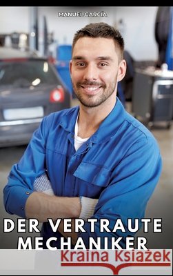 Der vertraute Mechaniker García, Manuel 9783384814692 Manuel García - książka