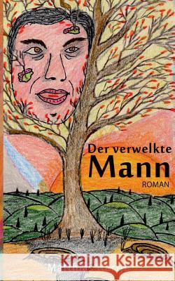 Der verwelkte Mann: Roman Hartje, Matthias 9783739289076 Books on Demand - książka