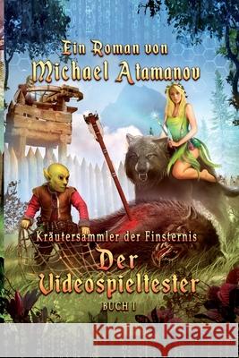 Der Videospieltester (Kräutersammler der Finsternis Buch 1) LitRPG-Serie Atamanov, Michael 9788076194731 Magic Dome Books - książka