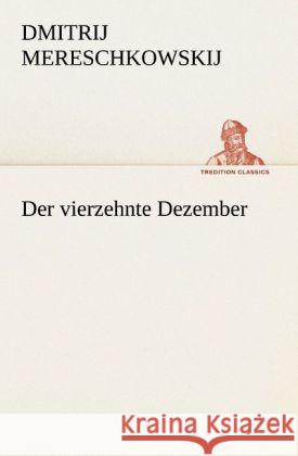 Der vierzehnte Dezember Mereschkowski, Dmitri 9783847237969 TREDITION CLASSICS - książka