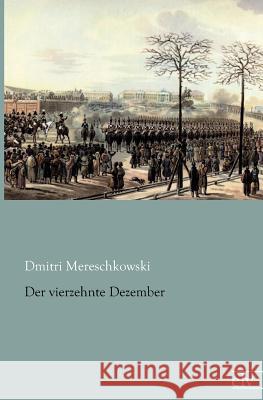 Der Vierzehnte Dezember Mereschkowski, Dmitri 9783862675302 Europäischer Literaturverlag - książka