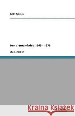 Der Vietnamkrieg 1965 - 1975 Edith Reinisch 9783640354986 Grin Verlag - książka