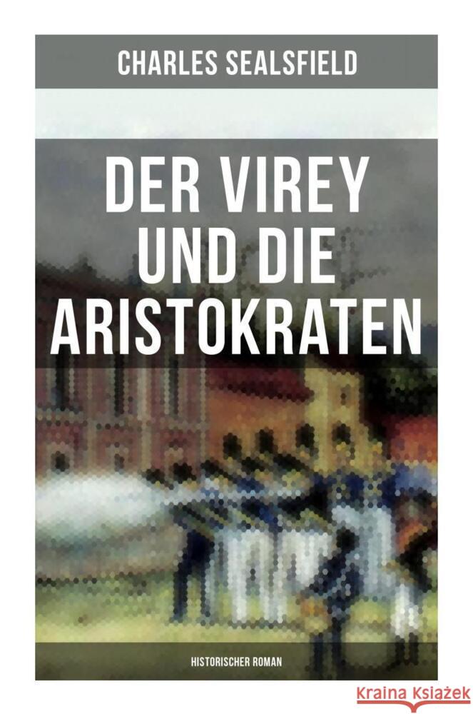 Der Virey und die Aristokraten (Historischer Roman) Sealsfield, Charles 9788027263813 Musaicum Books - książka