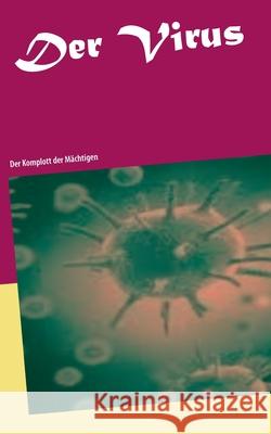 Der Virus: Der Komplott der Mächtigen Baltus, Michael 9783751996426 Books on Demand - książka