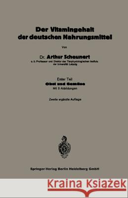 Der Vitamingehalt Der Deutschen Nahrungsmittel: Erster Teil Obst Und Gemüse Scheunert, Arthur 9783662343692 Springer - książka
