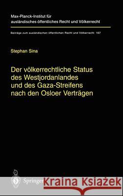 Der Völkerrechtliche Status Des Westjordanlandes Und Des Gaza-Streifens Nach Den Osloer Verträgen Sina, Stephan 9783540223184 Springer - książka