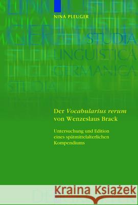 Der 'Vocabularius Rerum' Von Wenzeslaus Brack: Untersuchung Und Edition Eines Spätmittelalterlichen Kompendiums Pleuger, Nina 9783110183177 Walter de Gruyter - książka