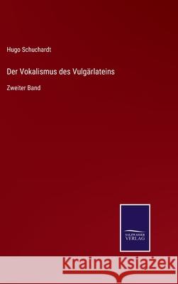 Der Vokalismus des Vulgärlateins: Zweiter Band Hugo Schuchardt 9783752525939 Salzwasser-Verlag Gmbh - książka