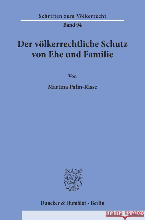 Der Volkerrechtliche Schutz Von Ehe Und Familie Palm-Risse, Martina 9783428069392 Duncker & Humblot - książka