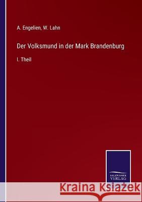 Der Volksmund in der Mark Brandenburg: I. Theil W Lahn, A Engelien 9783375058425 Salzwasser-Verlag - książka