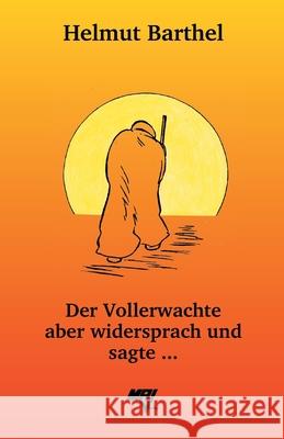 Der Vollerwachte aber widersprach und sagte ... Helmut Barthel 9783925718281 Ma-Verlag Helmut Barthel - książka