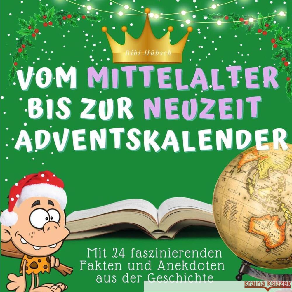 Der vom Mittelalter bis zur Neuzeit-Adventskalender Hübsch, Bibi 9783750526341 27amigos - książka