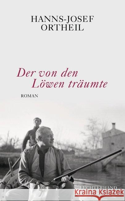 Der von den Löwen träumte : Roman Ortheil, Hanns-Josef 9783630874395 Luchterhand Literaturverlag - książka