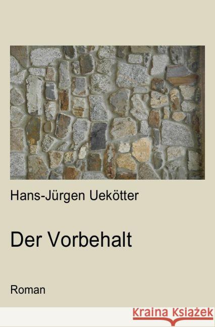 Der Vorbehalt : Roman Uekötter, Hans-Jürgen 9783745090925 epubli - książka