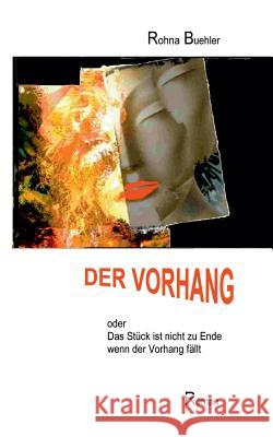 Der Vorhang oder Das Stück ist nicht zu Ende, wenn der Vorhang fällt Rohna Buehler 9783740708979 Twentysix - książka