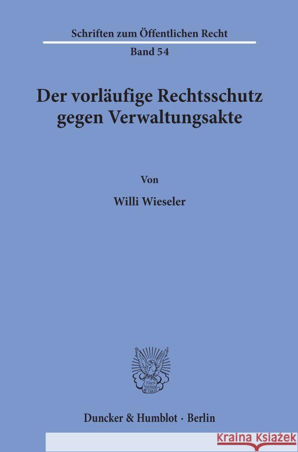 Der Vorlaufige Rechtsschutz Gegen Verwaltungsakte Wieseler, Willi 9783428016945 Duncker & Humblot - książka