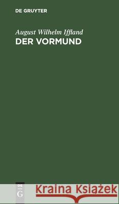 Der Vormund: Ein Schauspiel Iffland, August Wilhelm 9783112429372 de Gruyter - książka