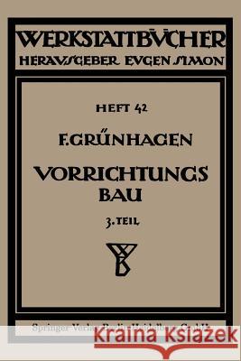 Der Vorrichtungsbau: III Wirtschaftliche Herstellung Und Ausnutzung Der Vorrichtungen Klautke, Fritz 9783662416846 Springer - książka