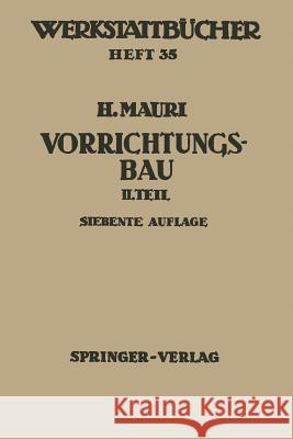 Der Vorrichtungsbau: Zweiter Teil: Typische Allgemein Verwendbare Vorrichtungen (Konstruktive Grundsätze, Beispiele, Fehler) Mauri, H. 9783540043812 Springer - książka