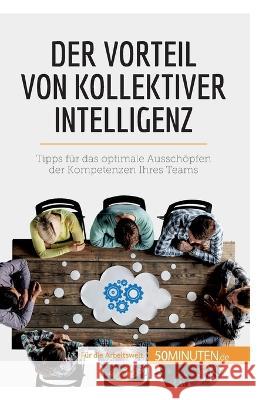 Der Vorteil von kollektiver Intelligenz: Tipps für das optimale Ausschöpfen der Kompetenzen Ihres Teams Bronckart, Véronique 9782808018234 5minuten.de - książka