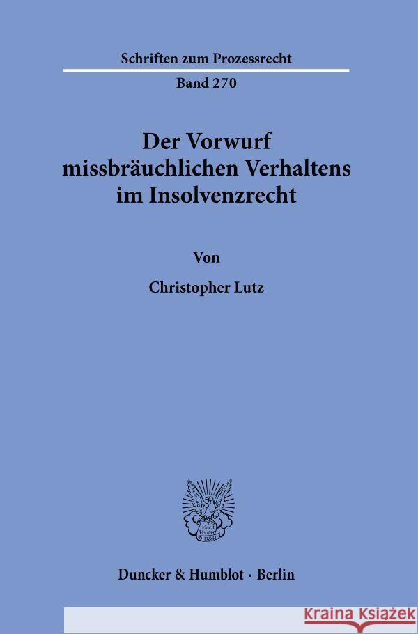 Der Vorwurf Missbrauchlichen Verhaltens Im Insolvenzrecht Christopher Lutz 9783428180455 Duncker & Humblot - książka