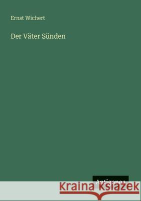 Der V?ter S?nden Ernst Wichert 9783566000608 Antigonos Verlag - książka