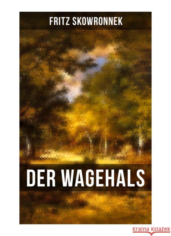 DER WAGEHALS von Fritz Skowronnek Skowronnek, Fritz 9788027251100 Musaicum Books - książka