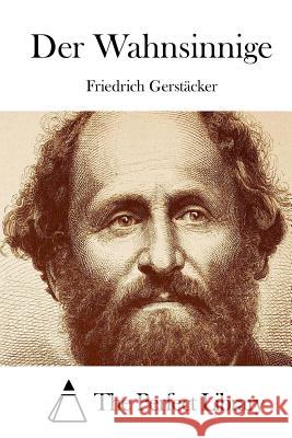 Der Wahnsinnige Friedrich Gerstacker The Perfect Library 9781512337426 Createspace - książka