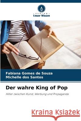 Der wahre King of Pop Souza, Fabiana Gomes de, dos Santos, Michelle 9786203849714 Verlag Unser Wissen - książka