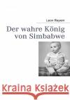 Der wahre König von Simbabwe Reyem, Leon 9783837090925 Bod