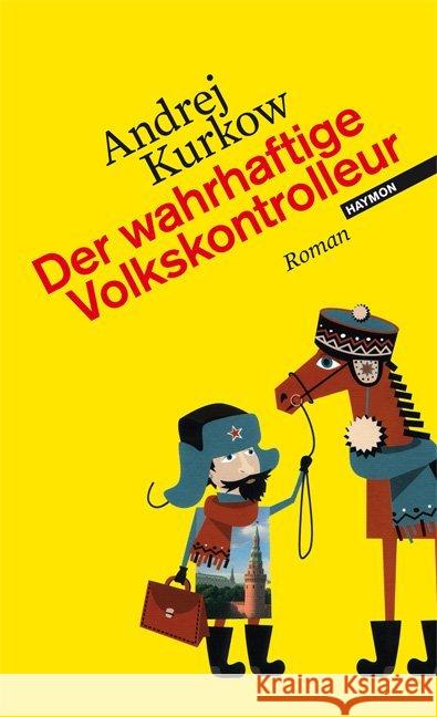 Der wahrhaftige Volkskontrolleur : Roman Kurkow, Andrej 9783852186795 Haymon Verlag - książka