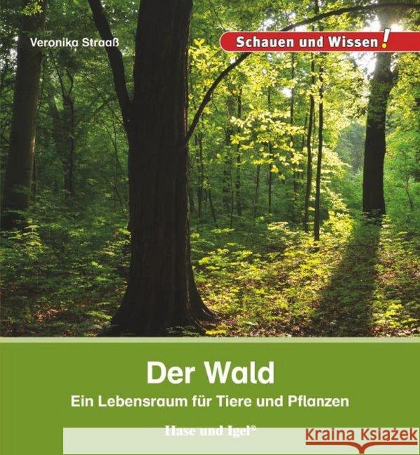 Der Wald : Ein Lebensraum für Tiere und Pflanzen Straaß, Veronika 9783867607902 Hase und Igel - książka