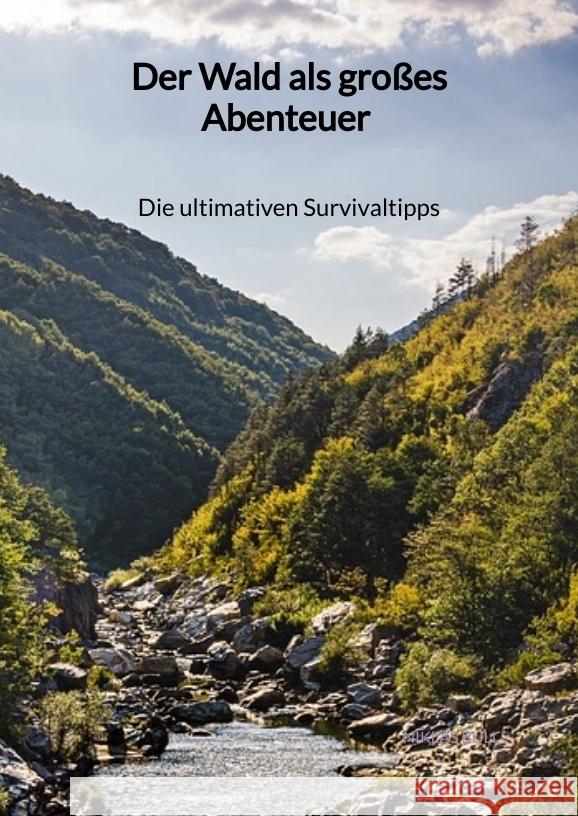 Der Wald als großes Abenteuer - Die ultimativen Survivaltipps Bull, Niklas 9783347972575 Jaltas Books - książka